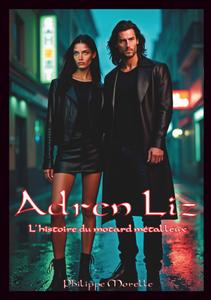 BD ADREN LIZ - L'HISTOIRE DU MOTARD MÉTALLEUX - POUR LES PASSIONNÉS DE MOTO ET DE MUSIQUE ROCK: L'HISTOIRE DU MOTARD MÉTALLEUX (French Edition) (Independently published)