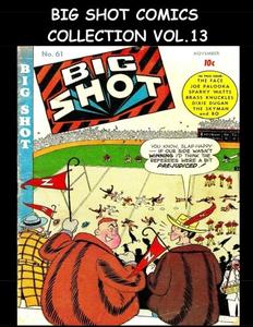 Big Shot Comics Collection Vol. 13: 5 Issue Collection - Big Shot Comics #61-#65 - 1945 Humor Comics (CreateSpace Independent Publishing Platform)