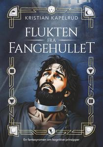 Flukten fra fangehullet: En fantasyroman om kognitive prinsipper (Norwegian Edition) (Independently published)