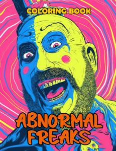 Abnormal Freaks Coloring Book: Delightful Coloring Pages With Incredible Illustration Of Scary Creatures To Unleash Creativity Energy | Gift Idea For All Ages (Independently published)