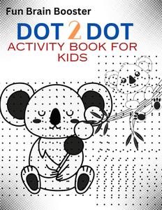 Dot To Dot Activity Book For Kids: Fun brain booster dot puzzles (Independently published)