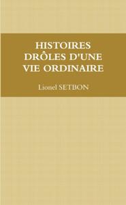 HISTOIRES DRÔLES D'UNE VIE ORDINAIRE (French Edition) (Lulu.com)