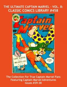 The Ultimate Captain Marvel - Vol. 8: Classic Comics Library #458: The Massive Collection For True Captain Marvel Fans - Giant 480 Page Volume ... Marvel Adventure Comics Issues #29 - 38 (CreateSpace Independent Publishing Platform)