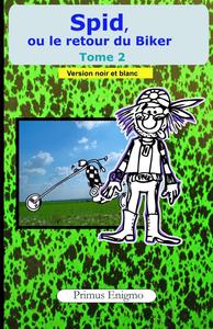 Spid, ou le retour du Biker (Version NB) (Spid - Noir et Blanc) (French Edition) (Independently published)