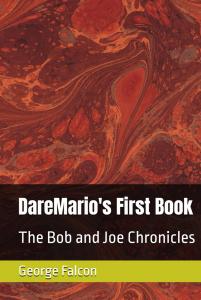 DareMario's First Book: The Bob and Joe Chronicles (Independently published)