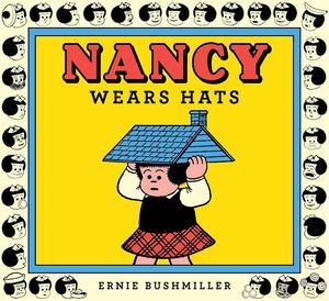 Nancy Wears Hats (Ernie Bushmiller's Nancy) (Fantagraphics)
