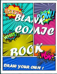 Blank Comic Book For Kids And Adults: Create Your Own Comics Cartoon Pages with this Blank Comic Book and Sketchbook for Kids and Adults to Unleash Creativity (Independently published)