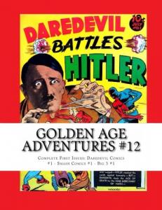 Golden Age Adventures #12: Complete First Issues: Daredevil Comics #1 - Smash Comics #1 - Big 3 #1 (CreateSpace Independent Publishing Platform)