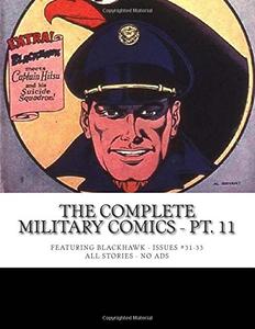 The Complete Military Comics - Pt. 11: Featuring Blackhawk - Issues #31-33 - All Stories - No Ads (CreateSpace Independent Publishing Platform)