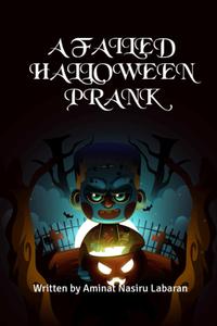 A FAILED HALLOWEEN PRANK (Independently published)
