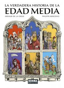 LA VERDADERA HISTORIA DE LA EDAD MEDIA (NORMA EDITORIAL, S.A.)