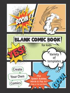 Blank Comic Book for Kids: Create your own comics on this variety of blank templates plus different speech bubbles, words, and pop art inside (8.5"x11"-150 pages) (Independently published)