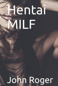 Hentai MILF (Adult Story Books) (Independently published)