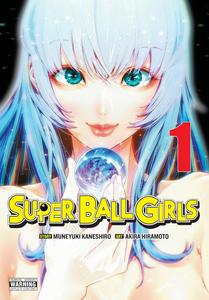 Super Ball Girls, Vol. 1 (Volume 1) (Yen Press)
