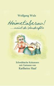 Hoimetaberau! ...moint dr Wonderfitz: Schwäbische Kolumnen mit Cartoons von Karlheinz Haaf (German Edition) (Bod - Books on Demand)