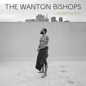 Виниловая пластинка Wanton Bishops: Under the Sun