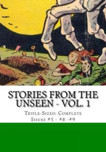 Stories From The Unseen - Vol. 1: Triple-Sized: Complete Issues #5 - #8 - #9 (CreateSpace Independent Publishing Platform)