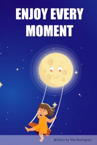 ENJOY EVERY MOMENT (Independently published)