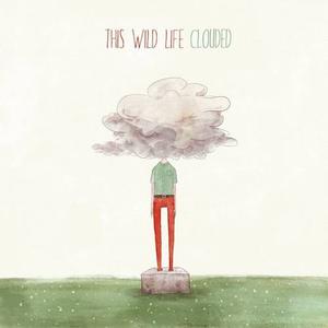 Виниловая пластинка LP Clouded - This Wild Life