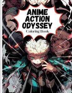 Anime Action Odyssey Coloring Book: 50 action-packed anime illustrations featuring heroes, villains and more! (Independently published)