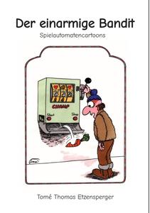 Der einarmige Bandit: Spielautomatencartoonserie (German Edition) (Tredition Gmbh)