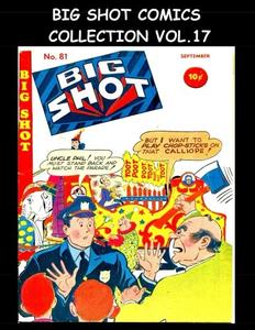 Big Shot Comics Collection Vol. 17: 5 Issue Collection - Big Shot Comics #81-#85 - 1947 Humor Comics (CreateSpace Independent Publishing Platform)
