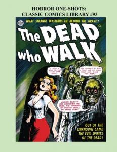 Horror One-Shots: Classic Comics Library #93: 11 Great Single-Issue Golden Age Horror Comics - Over 350 Pages - All Stories - No Ads (CreateSpace Independent Publishing Platform)