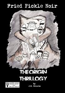Fried Pickle Noir: The Origin Thrillogy (b/w) (Independently published)