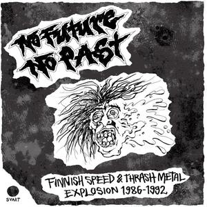 Виниловая пластинка LP No Future No Past: Finnish Speed & Thrash Metal Explosion 1986-1992 - Various Artists
