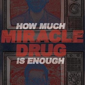 Сингл 12" Miracle Drug: How Much Is Enough