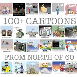100+ Cartoons from North of 60 (Lulu.com)