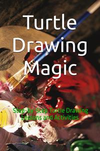 "Turtle Drawing Magic: A Fun and Creative Guide for All Ages": "Unlock Your Imagination with Step-by-Step Turtle Drawing Lessons and Activities"