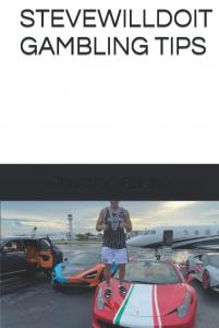 STEVEWILLDOIT GAMBLING TIPS (Independently published)