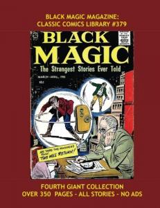 Black Magic Magazine: Classic Comics Library #379: Fourth Giant Collection --- Issues #38-50 --- Over 350 Pages -- All Stories --- No Ads (CreateSpace Independent Publishing Platform)
