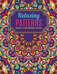 Relaxing Patterns Adult Coloring Book: Amazing Coloring Pages for Adults with Stress Relieving and Fun Designs (Independently published)