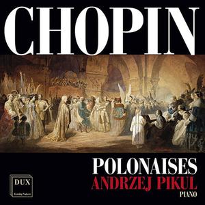CD диск Chopin / Pikul: Chopin: Polonaises