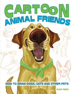 Cartoon Animal Friends: How to Draw Dogs, Cats and Other Pets (North Light Books)