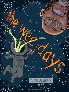 The Wee Days: A collection of comics by Jai Granofsky (CreateSpace Independent Publishing Platform)