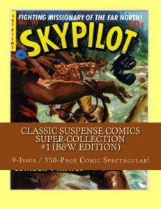 Classic Suspense Comics Super-Collection #1 (B&W Edition): 9-Issue / 350-Page Comic Spectacular! (CreateSpace Independent Publishing Platform)