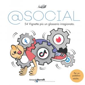 @social ( si legge ASOCIAL): Perchè odio i social media. 54 vignette e un glossario irraggionato sul genere (Italian Edition) (Independently published)