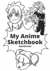 My Anime Sketchbook- hardcover: 120 Blank Pages Anime Sketchbook for Drawing & Sketching (Independently published)