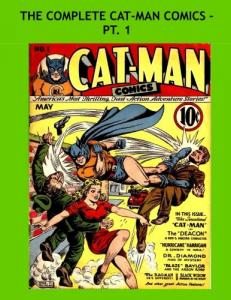 The Complete Cat-Man Comics - Pt. 1: Fantastic Golden Age Heroes - Issues #1-3 - All Stories - No Ads (CreateSpace Independent Publishing Platform)