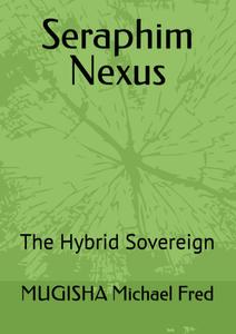 Seraphim Nexus: The Hybrid Sovereign (Independently published)