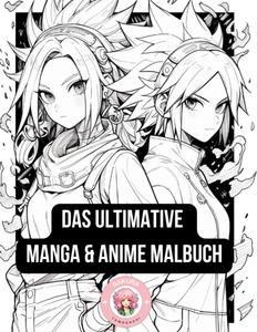 Das ultimative Manga & Anime Malbuch: 100 abwechslungsreiche Ausmalbilder für eine verzaubernde Reise von Shojo bis Shonen (German Edition) (Independently published)