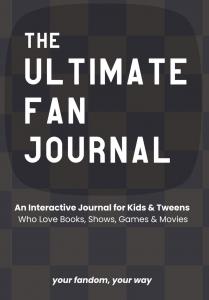 The Ultimate Fan Journal: Your Fandom, Your Way: Interactive Prompts, Drawing Pages, Lists, and Challenges for Tween Fans (Independently published)