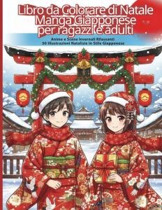 Libro da Colorare di Natale Manga Giapponese per ragazzi e adulti: Anime e Scene Invernali Rilassanti. Oltre 50 Illustrazioni Natalizie in Stile Giapponese (Italian Edition) (Independently published)