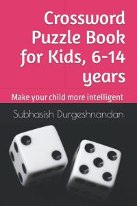 Crossword Puzzle Book for Kids, 6-14 years: Make your child more intelligent (Independently published)