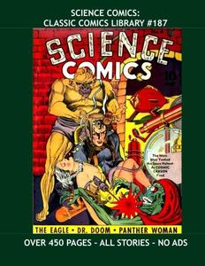 Science Comics: Classic Comics Library #187: Exciting Early Golden Age Comics - Over 450 Pages - All Stories - No Ads (CreateSpace Independent Publishing Platform)