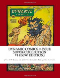 Dynamic Comics 9-Issue Super-Collection #1 (B&W Edition): Over 440 Pages of Exciting Golden Age Comic Action! (CreateSpace Independent Publishing Platform)