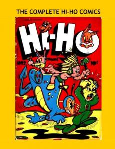 The Complete Hi-Ho Comics: Golden Age Humor - Politically Incorrect - All Three Issues Under One Cover - All Stories - No Ads (CreateSpace Independent Publishing Platform)